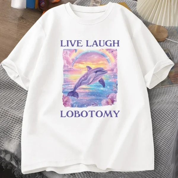 Live Laugh Lobotomy T Shirt Men Funny Dolphin Meme T-shirt Silly Weird Short Sleeve Tshirt Unisex Printed T-shirt Tops